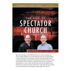 The End of the Spectator Church Study Guide: Answering God's Call To Full Engage
